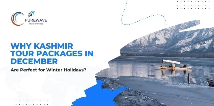 Why Kashmir Tour Packages in December Are Perfect for Winter Holidays?