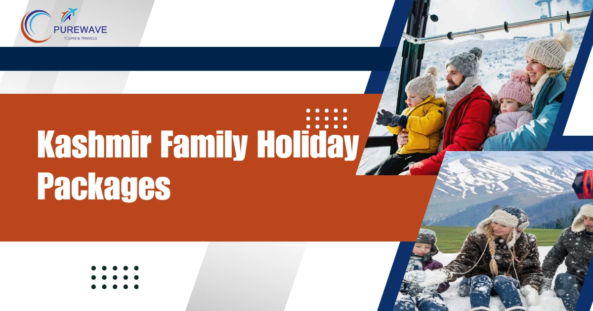 Kashmir Family Holiday Packages: Travel Plan for 5–7 Days