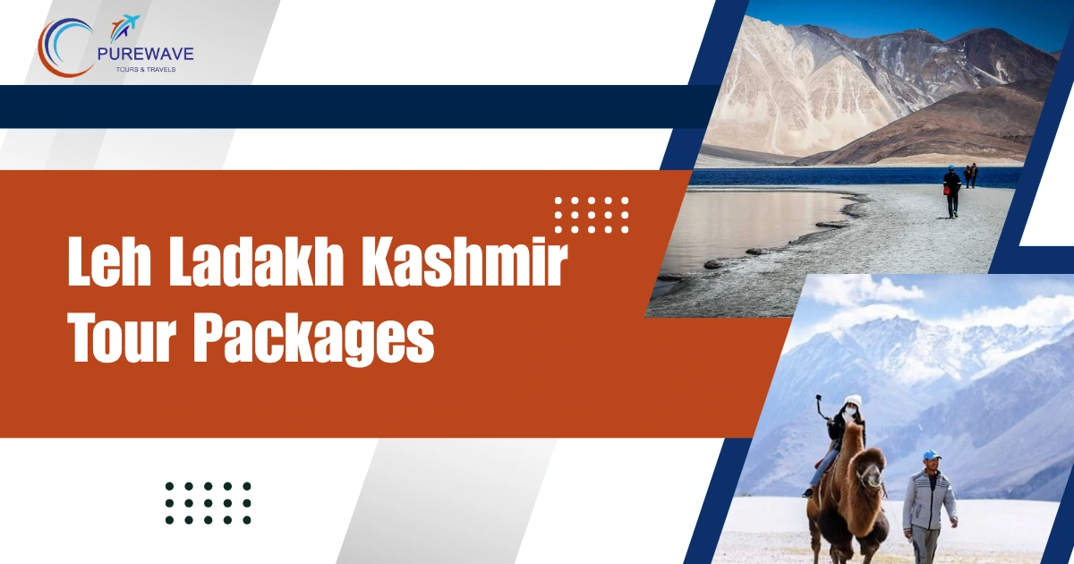 Top Reasons to Choose Leh Ladakh Kashmir Tour Packages
