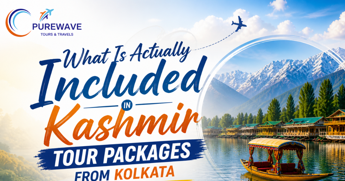 What Is Actually Included in Kashmir Tour Packages From Kolkata — An Honest Breakdown